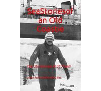 Sea Stories of an Old Coastie: The Life and Lies of DCC Pardi