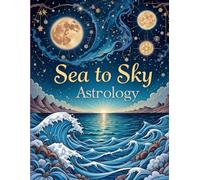 Sea to Sky Astrology: Intricate Zodiac and Celestial Ocean Coloring Book for Adults with Detailed Astrology Designs and Starry Night Skies