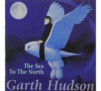 Hudson, Garth - Sea to The North