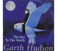 Hudson, Garth - Sea to The North