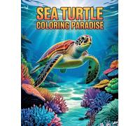 Sea Turtle Coloring Paradise: A Relaxing Ocean Coloring Book for Kids, Teens & Adults | Stress Relief, Creativity & Sea Life