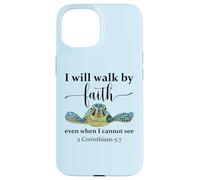 Sea Turtle I Will Walk by Faith Not Sight When I Cannot See Coque pour iPhone 15