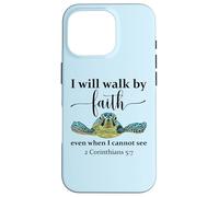 Sea Turtle I Will Walk by Faith Not Sight When I Cannot See Coque pour iPhone 16 Pro