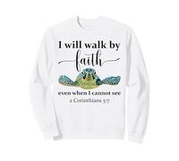 Sea Turtle I Will Walk by Faith Not Sight When I Cannot See Sweatshirt