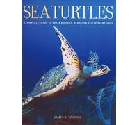Sea Turtles: A Complete Guide to Their Biology, Behavior, and Conservation
