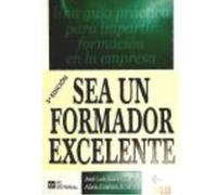 Sea Un Formador Excelente: Manual Para El Formador Interno En La Empresa - Bueno Blanco, José Luis, Jiménez Jiménez, Alicia Bueno Blanco, José Luis, Jiménez Jiménez, Alicia (Auteur)