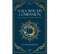 A Sea Witch's Companion: Practical Magic of Moon and Tides