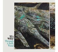 Sea wolf - Through a dark wood (deluxe)