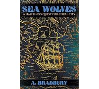 Sea Wolves: A Halfling's Quest For Coral City