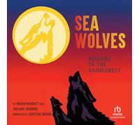 Sea Wolves: Keepers of the Rainforest