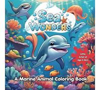 Sea Wonders - Ocean and Sea Animals Coloring Book: 20 Fun Underwater Creatures to Color with Activities and Interesting Facts - For Kids Age 3-8