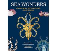 Sea Wonders: The Octopus, the Cuttlefish, and the Squid