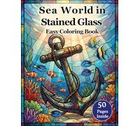 Sea World in Stained Glass - Easy Coloring: Simple Ocean Scenes for Calm and Mindful Coloring