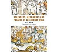 Seafarers, Merchants And Pirates In The Middle Ages