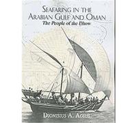 Seafaring in the Arabian Gulf and Oman, The Kegan Paul Arabia Library Dionisius A. Agius (Auteur)