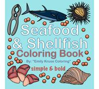 Seafood & Shellfish Coloring Book: Simple & Bold Designs for Adults & Kids: Bold & Easy Creations