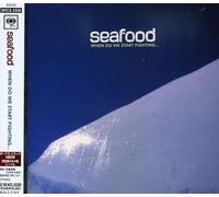 Seafood - When Do We Start Fighting [Import]