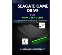 Seagate Game Drive for Xbox User Guide: A Complete Beginner's Manual for Setup, Troubleshooting, and Maximizing Your Gaming Storage