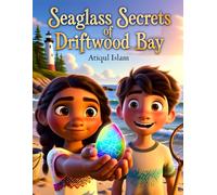 Seaglass Secrets of Driftwood Bay: A Heartwarming Coastal Tale of Friendship, Discovery, and the Magic of Summer