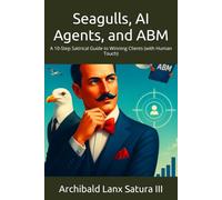 Seagulls, AI Agents, and ABM: A 10-Step Satirical Guide to Winning Clients (with Human Touch)