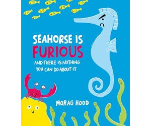 Seahorse is Furious: (and there is NOTHING you can do about it!)