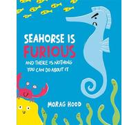 Seahorse is Furious (and there is NOTHING you can do about it!) - Morag Hood - Simon & Schuster Children's UK - ebook (ePub) - Livre