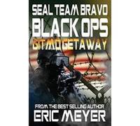 SEAL Team Bravo: Black Ops - Gitmo Getaway - [Livre en VO] Eric Meyer (Auteur)