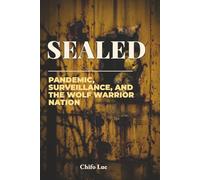 Sealed: Pandemic, Surveillance, and the Wolf Warrior Nation