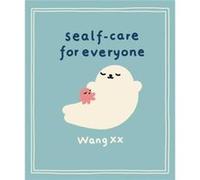 SealfCare for Everyone by Wang XX Wang XX (Auteur)