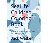SeaLife Children Coloring Book: 50 Fun Ocean Animals to Color for Kids Ages 3-8