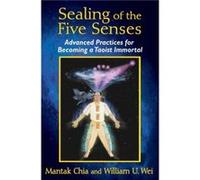 Sealing of the Five Senses - [Version Originale] Mantak Chia, William U Wei (Auteur)