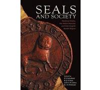 Seals and Society: Medieval Wales, the Welsh Marches and their English Border Region - [Version Originale] Inconnu (Auteur)