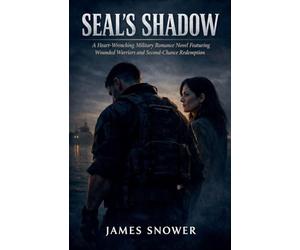 Seal's Shadow: A Heart-Wrenching Military Romance Novel Featuring Wounded Warriors and Second-Chance Redemption