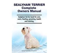Sealyham Terrier Complete Owners Manual. Sealyham Terrier book for care, costs, feeding, grooming, health and training.