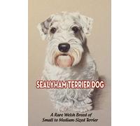 Sealyham Terrier Dog: A Rare Welsh Breed of Small to Medium-Sized Terrier: Everything You Need To Know About Sealyham Terrier Dog
