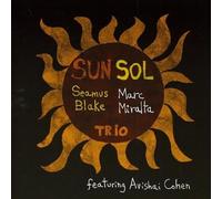 Seamus Blake & Marc Miralta & Avishai Cohen - Sun Sol-Trio