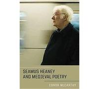 Seamus Heaney and Medieval Poetry Conor McCarthy (Auteur)