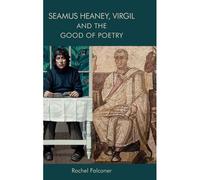 Seamus Heaney, Virgil And The Good Of Poetry
