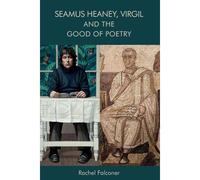 Seamus Heaney, Virgil And The Good Of Poetry