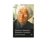 Seamus Heaney's Rhythmic Contract Jason David Hall (Auteur)