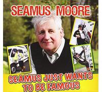 Seamus Moore - Seamus Just Wants to Be Famous [Import]