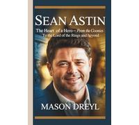 Sean Astin: The Heart of a Hero - From The Goonies to The Lord of the Rings and Beyond