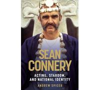 Sean Connery: Acting, Stardom, and National Identity