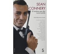 Sean Connery: El hombre que dijo nunca jamás
