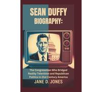 SEAN DUFFY BIOGRAPHY: The Congressman Who Bridged Reality Television and Republican Politics in 21st Century America