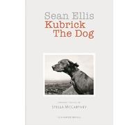 Sean Ellis Kubrick The Dog (New edition) /anglais