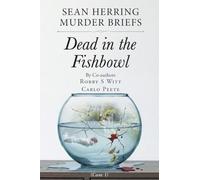 Sean Herring Murder Briefs: Case 1: Dead in the Fishbowl