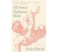 Seán Hewitt – All Down Darkness Wide: A Memoir – Relié
