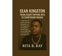 Sean Kingston: From Chart-Topping Hits to Courtroom Drama: A Deep Dive into the Rise, Fall, and Redemption of a Pop-Reggae Star, Exploring His Musical ... High-Profile Fraud Case That Shook His Career