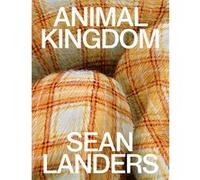 Sean Landers. Animal Kingdom Frédéric Paul (Auteur)